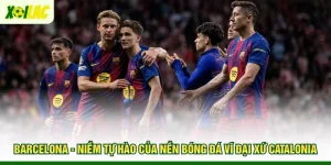 barcelona-niem-tu-hao-cua-nen-bong-da-vi-dai-xu-catalonia