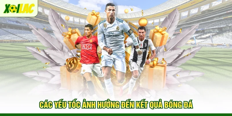 cac-yeu-toc-anh-huong-den-ket-qua-bong-da
