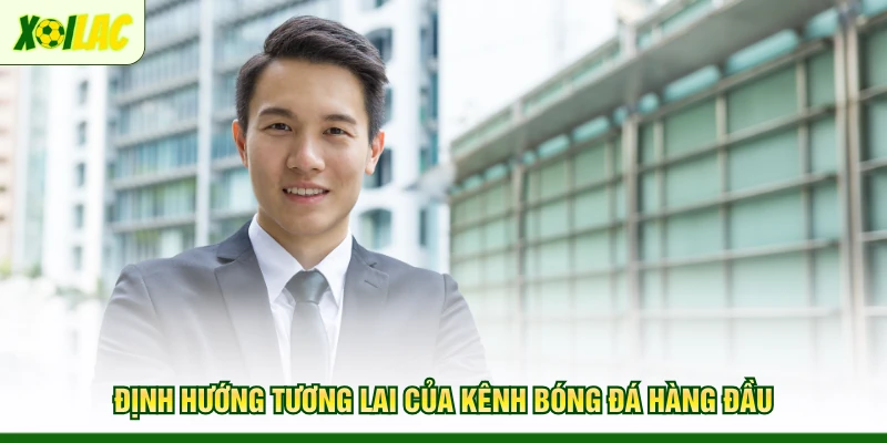 dinh-huong-tuong-lai-cua-kenh-bong-da-hang-dau
