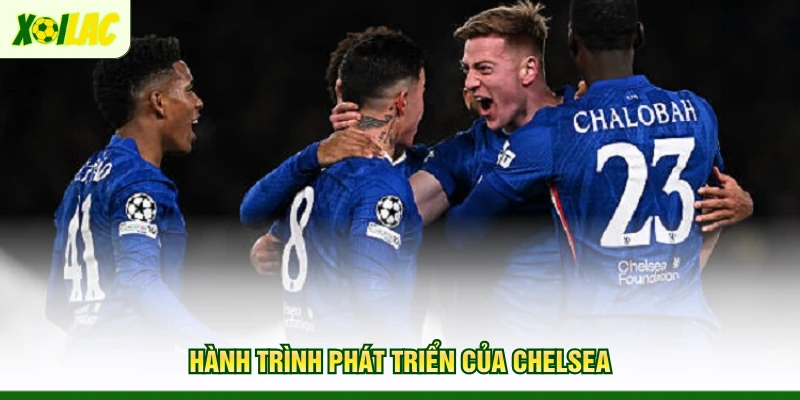 hanh-trinh-phat-trien-cua-chelsea