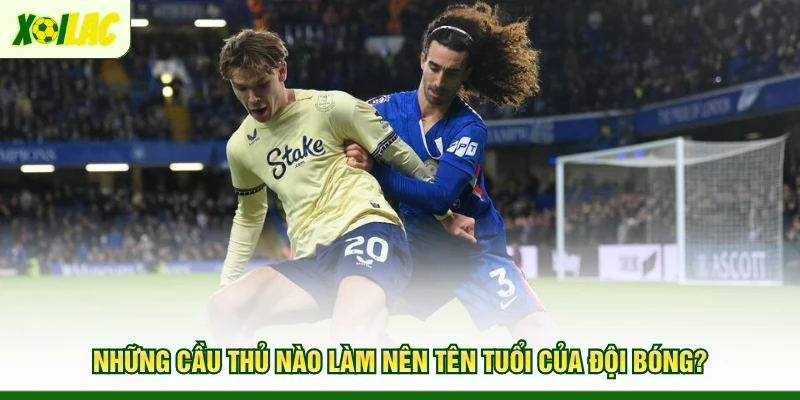 nhung-cau-thu-nao-lam-nen-ten-tuoi-cua-doi-bong