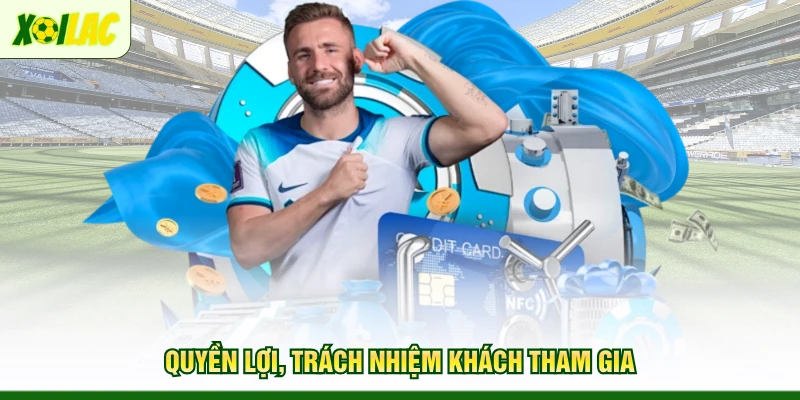 quyen-loi-trach-nhiem-khach-tham-gia