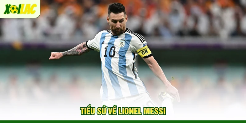 tieu-su-ve-lionel-messi